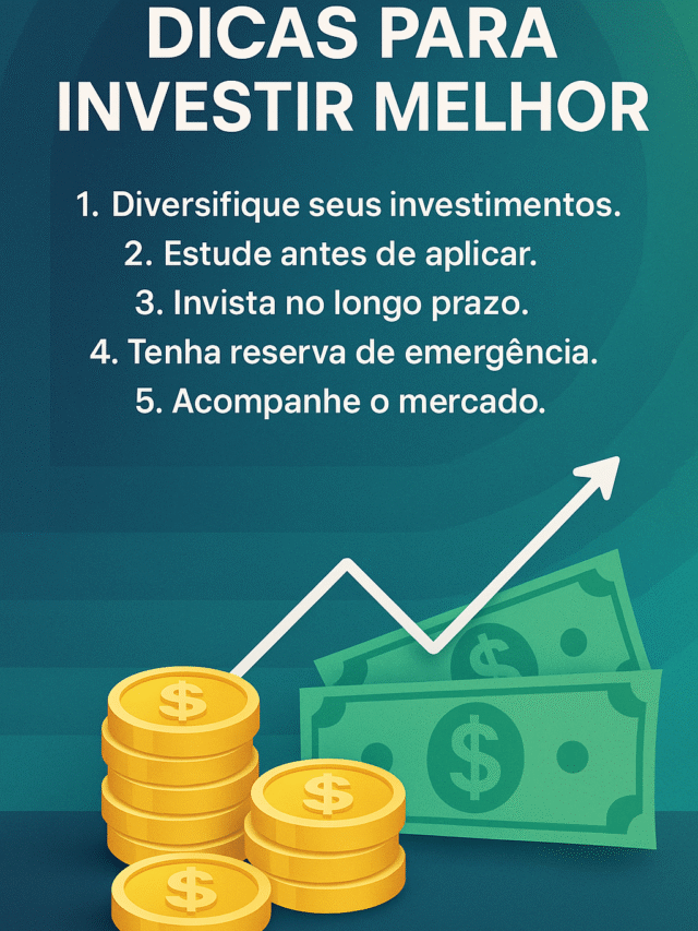 Ela traz o título “DICAS PARA INVESTIR MELHOR” e as seguintes orientações: